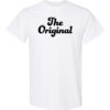 The Original T Shirt Custom T-Shirt Apparel